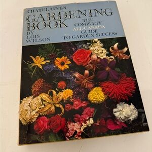 Chatelaine's Gardening Book - The Complete All-Canada Guide to Garden Success